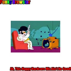 Punky Brewstar  Ah, This Happy Hardcore Mix Ain't No Good!