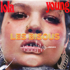 LOLA YOUNG-MESSY  ( LES BISOUS REMIX )