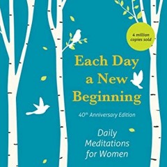 Access [EBOOK EPUB KINDLE PDF] Each Day a New Beginning: Daily Meditations for Women (40th Anniversa