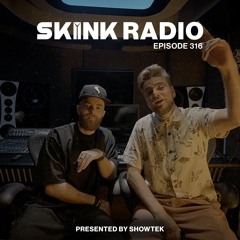 SKINK Radio 316 Presented By Showtek
