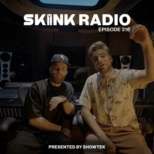 SKINK Radio 316 Presented By Showtek