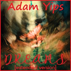 Adam Yips - Dreams (Extended Version)