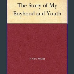 [ebook] read pdf 🌟 The Story of My Boyhood and Youth Read online