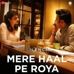 Mere Haal Pe Roya - Silence.. Can you hear it? | Manoj Bajpayee, Prachi Desai |Aaniya, Altaaf, Atiya