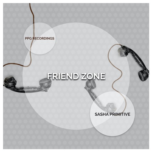 Sasha PRimitive - Friend Zone (Preview)★OUT NOW★ PPG Recordings
