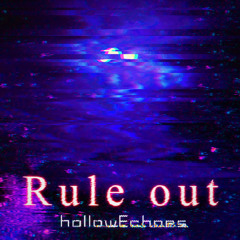 hollowEchoes - Rule Out