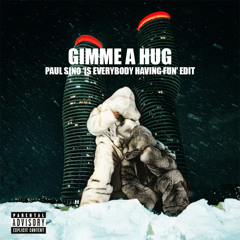 Gimme A Hug (Paul Sino 'Is Everybody Having Fun' Edit) Dirty 131 1A [15sec Snippet]