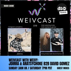 Weivcast 019 - Special Guest Artsychoke B2b David Gomez (part2)