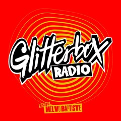 Glitterbox Radio Show 361: Hosted By Melvo Baptiste