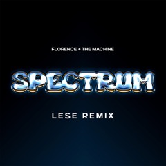 Florence + The Machine - Spectrum (LESE REMIX)