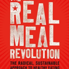 PDF_⚡ The Real Meal Revolution: The Radical, Sustainable Approach to Healthy Eating