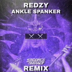 Redzy - Ankle Spanker (Second Impact Remix)