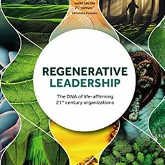 Access EPUB 📁 Regenerative Leadership: The DNA of life-affirming 21st century organi