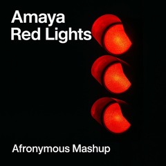 Amaya Red Lights (Afronymous Mashup)