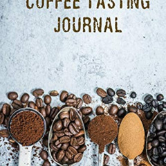 free KINDLE 📨 Coffee Tasting Journal: Track, Log and Rate Coffee Varieties and Roast