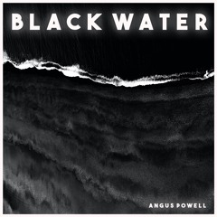 Black Water - Angus Powell