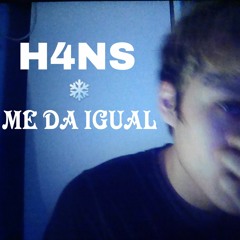 H4NS - ME DA IGUAL (Prod. MERCURY)
