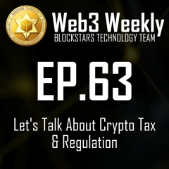 Web3 Weekly Podcast Ep.63 - Let's Talk About Crypto Tax & Regulation