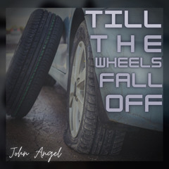 Till The Wheels Fall Off