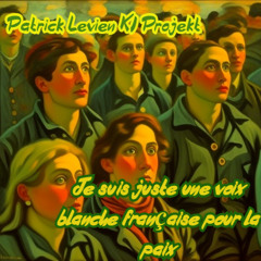 Je Suis Juste une Voix Blanche Française pour la Paix - Patrick Levien KI Projekt