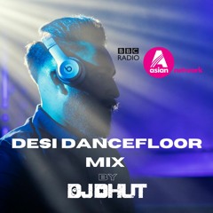 BBC ASIAN NETWORK MIX - Desi Dance Floor Mix - DJ DHUT