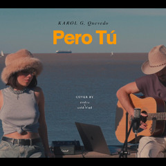 KAROL G, Quevedo - Pero Tú (cover by evelyz y cold blud)