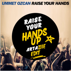 Ummet Ozcan - Raise Your Hands Up (Artaziie edit )
