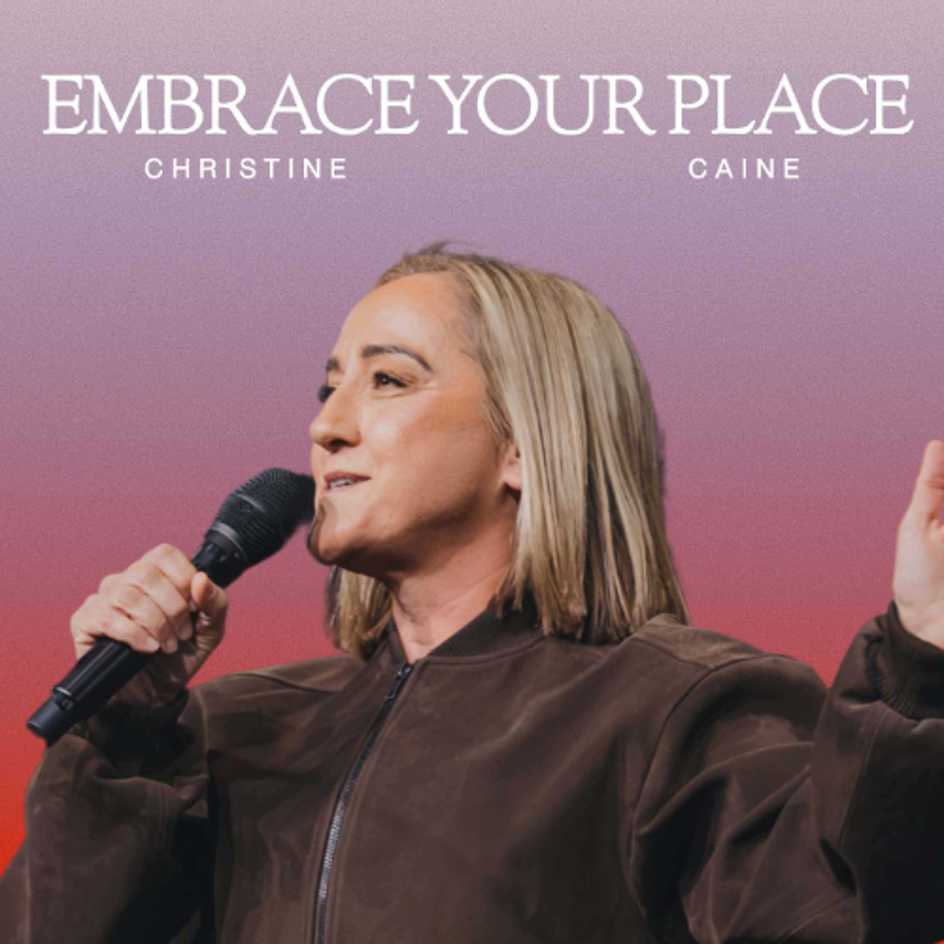 Embrace Your Place (Christine Caine) episode artwork