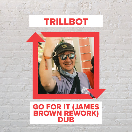 TriilBot - Go For It (James Brown Rework) FREE DOWNLOAD