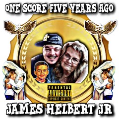 One Score Five Years Ago (Produced By James Helbert Jr)