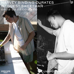 HARVEY BINDING CURATES w/ Guest Sweetman - 02-12-22