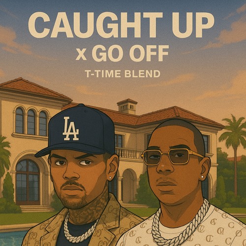 Caught Up x Go Off (T-Time Blend)