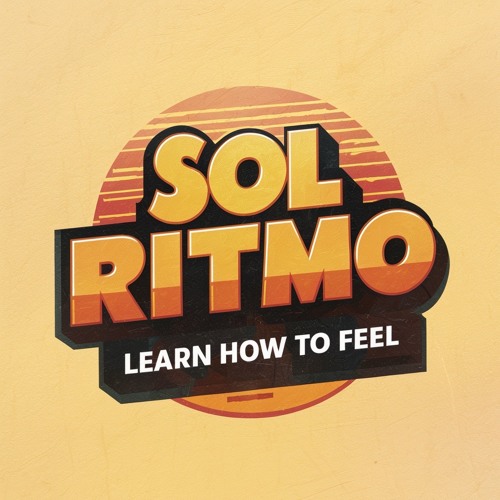 Sol Ritmo - Learn How To Feel