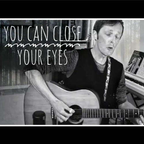 You Can Close Your Eyes