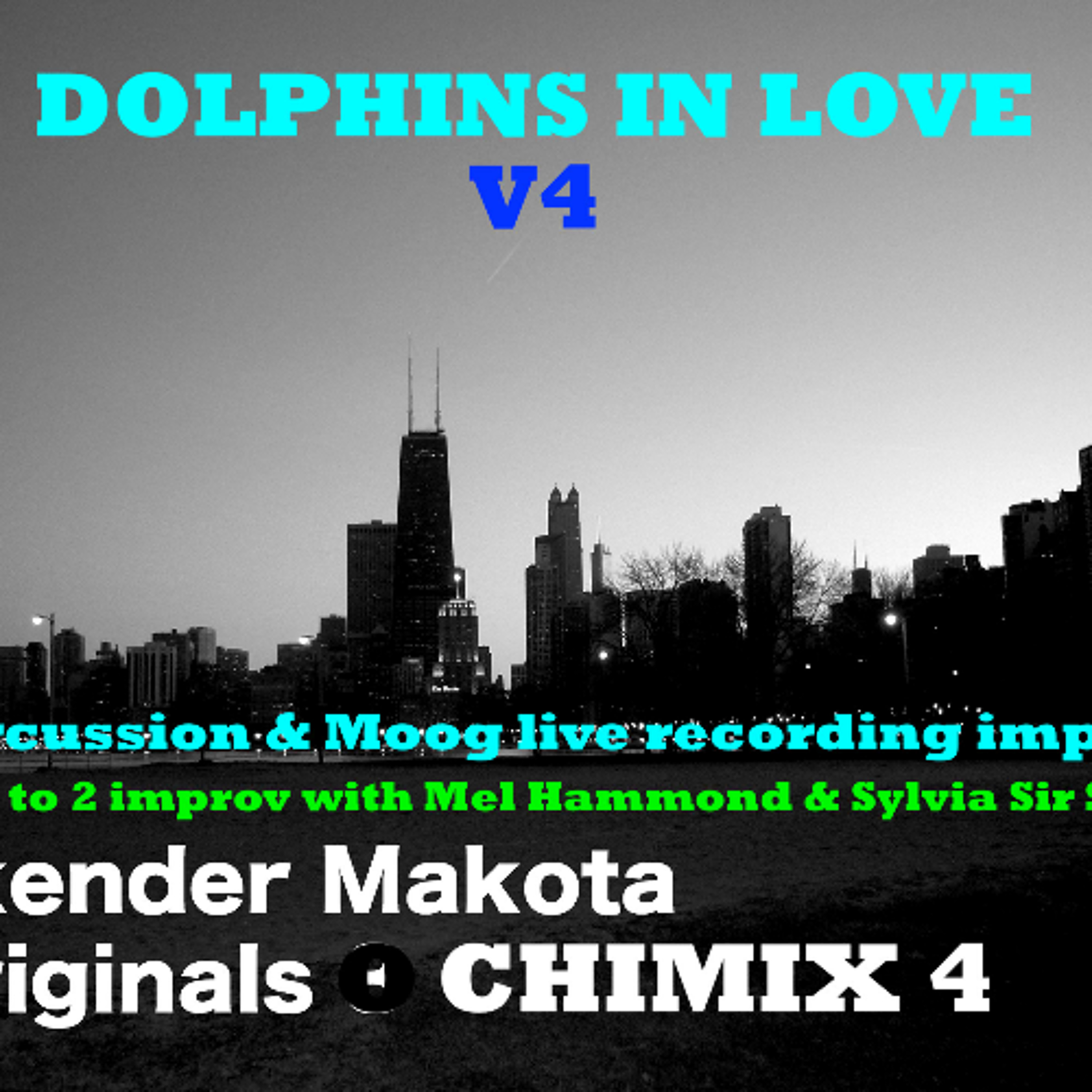 DOLPHINS IN LOVE V4 - Skender Makota daBalkanimal - ORIGINALS Chimix 4 with Mel Hammond on LIVE Percussion