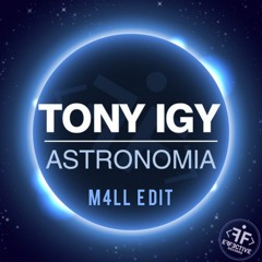 Tony Igy - Astronomia (m4LL Edit)