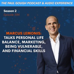 Marcus Lemonis Talks Personal Life Balance, Marketing, Being Vulnerable, and Financial Skills | 594