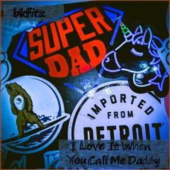 I Love When You Call Me Daddy