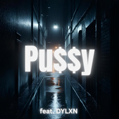 Pu$$y (feat. DYLXN!!)