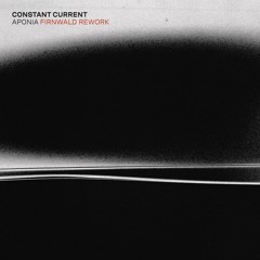 Constant Current - Aponia (Firnwald Rework)