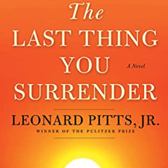 [Get] EPUB ☑️ The Last Thing You Surrender: A Novel by  Leonard Pitts EPUB KINDLE PDF