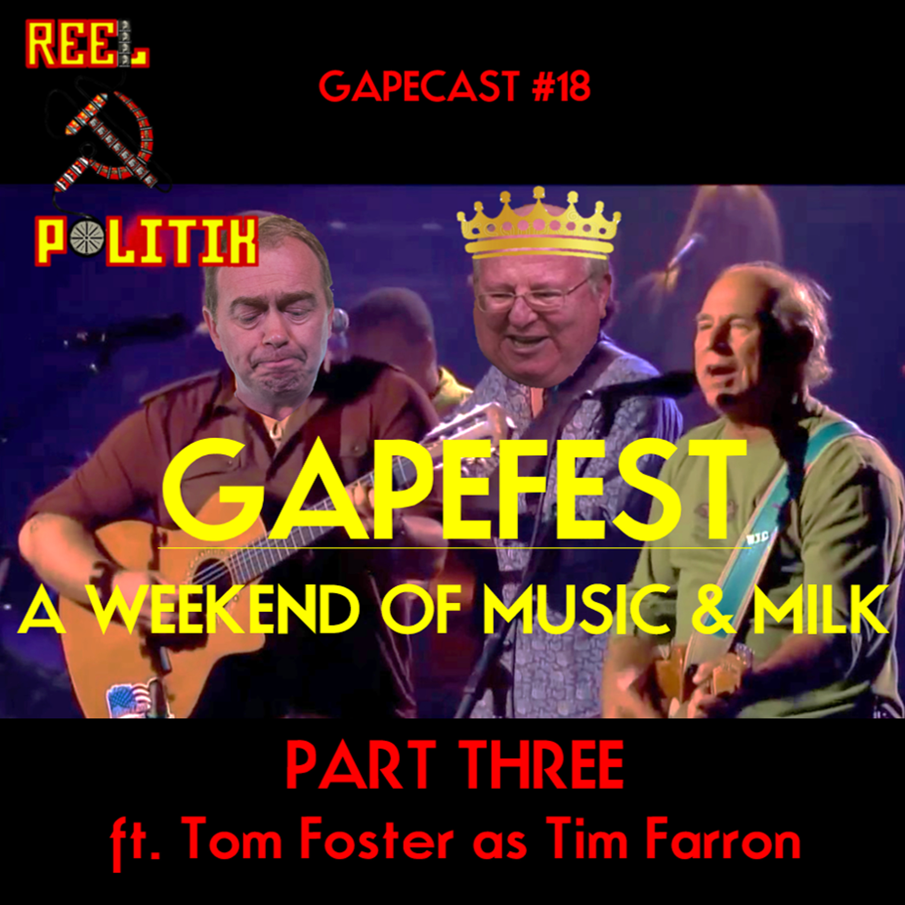 GAPEFEST: A Weekend of Music & Milk (Part Three ft. Tom Foster as Tim Farron)