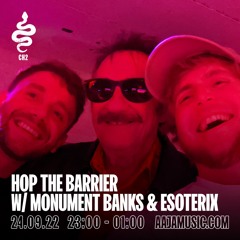 Hop The Barrier w/ Monument Banks & Esoteric - Aaja Channel 2 - 24 09 22