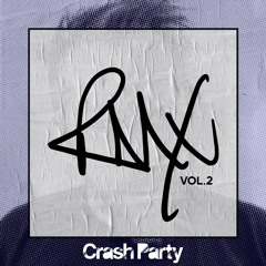 Crash Party - RMX Vol.2 *Out Now* (MiniMix)