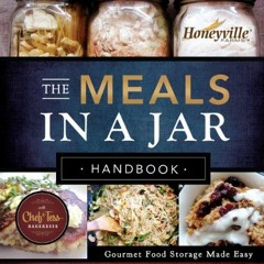 View PDF 🖋️ The Meals in a Jar Handbook: Gourmet Food Storage Made Easy (Family Prep