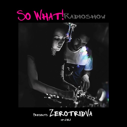 So What Radioshow 282/Zerotridva
