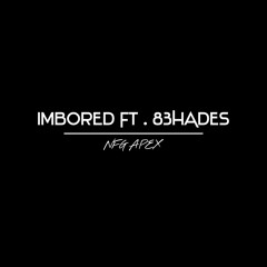 ImBored Ft 83HADES