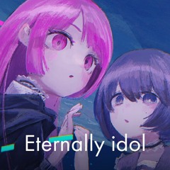 Eternally idol feat.音街ウナ・初音ミク