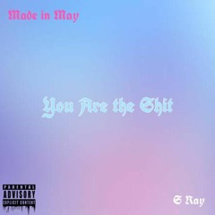 You Are the Shit (with S Ray) [prod. by Dj Chikito]