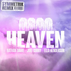 Nathan Dawe x Joel Corry x Ella Henderson - 0800 HEAVEN (Symmetrik Remix)
